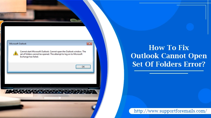 How To Fix Outlook Cannot Open Set Of Folders