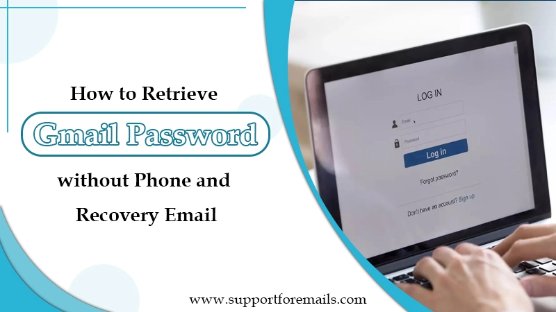 How to Retrieve Gmail Password without Phone and Recovery Email